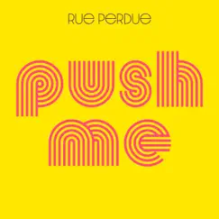 Push Me - Single by Rue Perdue album reviews, ratings, credits