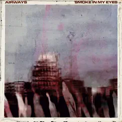 Smoke In My Eyes - Single by Airways album reviews, ratings, credits