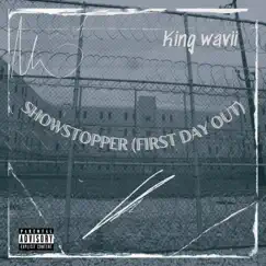 ShowStopper (First Day Out) - Single by King Wavii album reviews, ratings, credits