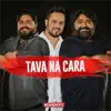 Tava na Cara (feat. César Menotti & Fabiano) - Single album lyrics, reviews, download