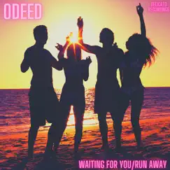 Waiting for You / Run Away - Single by Odeed album reviews, ratings, credits