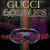 Gucci Goggles (feat. Mak Sauce) - Single album lyrics, reviews, download