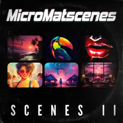 Scenes II - EP by MicroMatscenes album reviews, ratings, credits