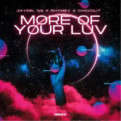 More of your love (Remix) - Single by Jaydel, Rhymey & Chocolit album reviews, ratings, credits