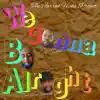 We Gonna Be Alright (feat. Jarred Allstar & DeuBoyce Robinson) - Single album lyrics, reviews, download