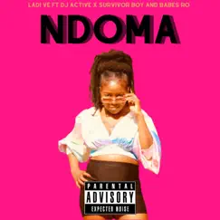 NDOMA (feat. DJ Active, Survivor Boy & Babes R.O) - Single by Ladi Vee album reviews, ratings, credits