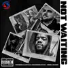 Not Waiting (feat. Miles B. & Merker Miyagi) [Radio Edit] - Single album lyrics, reviews, download