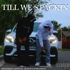Till We Stackin (feat. J-Smoove) - EP by TRENCHBABY76O album reviews, ratings, credits