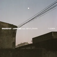 7 Leben - Single by Disarstar, Jugglerz & Gentleman album reviews, ratings, credits