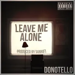 LEAVE ME ALONE - Single by Donotello album reviews, ratings, credits