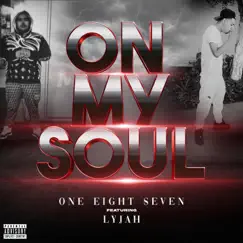 On My Soul (feat. Lyjah) - Single by One Eight Seven album reviews, ratings, credits