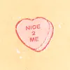 nice 2 me - Single album lyrics, reviews, download