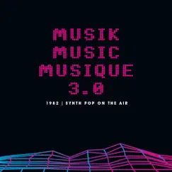 Musik Music Musique 3.0: 1982 Synth Pop On The Air by Various Artists album reviews, ratings, credits
