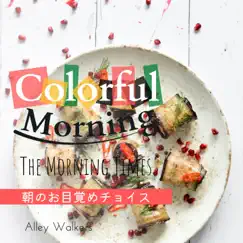 Colorful Morning:朝のお目覚めチョイス - The Morning Times by Alley Walkers album reviews, ratings, credits