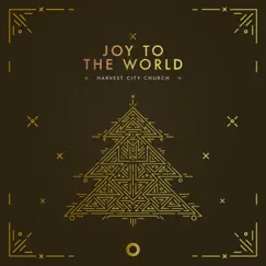 Joy to the World - Single by Harvest City Church album reviews, ratings, credits