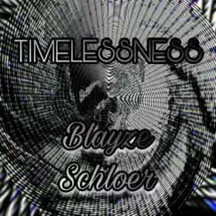 Timelessness by Blayze Schloer album reviews, ratings, credits
