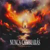 Nunca Cambiarás (feat. Omar Rodriguez Music) - Single album lyrics, reviews, download