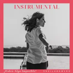 ¿Habrá Algo Imposible? Instrumental - Single by Sheila Romero album reviews, ratings, credits