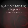 Just Be Still (Stripped) - Single album lyrics, reviews, download