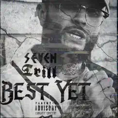 Best Yet - Single by Seven Trill album reviews, ratings, credits