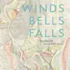 Winds Bells Falls album lyrics, reviews, download