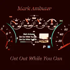 Get out While You Can - Single by Mark Ambuter album reviews, ratings, credits