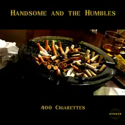 400 Cigarettes - EP by Handsome and the Humbles & Rev. J Mikhael Smith and the Brimstone Miracle album reviews, ratings, credits