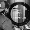 I've Been a Stranger - Single album lyrics, reviews, download