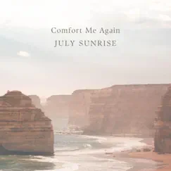 Comfort Me Again - Single by July Sunrise album reviews, ratings, credits