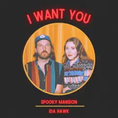I Want You (feat. Ida Hawk) - Single by Spooky Mansion album reviews, ratings, credits