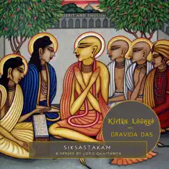 Siksastakam: 8 Verses by Lord Chaitanya by Kirtan Lounge & Dravida Das album reviews, ratings, credits