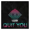 Quit You - Single album lyrics, reviews, download
