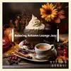 Relaxing Autumn Lounge Jazz album lyrics, reviews, download