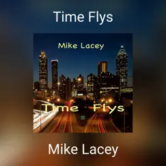 Time Flys by Mike Lacey album reviews, ratings, credits
