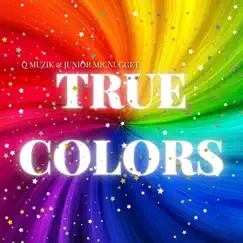 True Colors - Single by Q Muzik & Junior MicNugget album reviews, ratings, credits