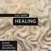 Full Body Healing: Seven Chakras Balancing album lyrics, reviews, download