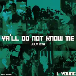 Ya'LL Do Not Know Me - EP by L Young album reviews, ratings, credits