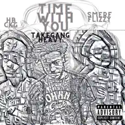 Time With You - Single (feat. HB Ckg & Smerf Flizzy Savage) - Single by TakeGang Heavy album reviews, ratings, credits