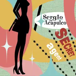 Secret Agent by Sergio In Acapulco album reviews, ratings, credits