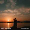 Love You More - Single album lyrics, reviews, download