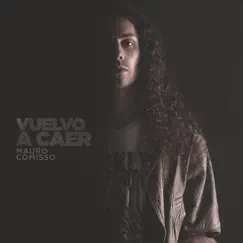 Vuelvo a Caer - Single by Mauro Comisso album reviews, ratings, credits