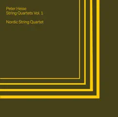 Peter Heise: String Quartets, Vol. 1 by Nordic String Quartet album reviews, ratings, credits