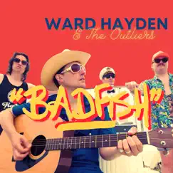 Badfish - Single by Ward Hayden & the Outliers album reviews, ratings, credits