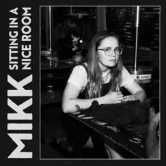 Sitting in a Nice Room - EP by Mikk album reviews, ratings, credits