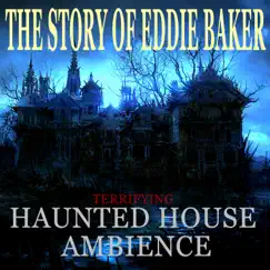 Haunted House Ambience (The Story of Eddie Baker) IX Song Lyrics