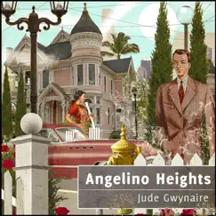 Angelino Heights - Single by Jude Gwynaire album reviews, ratings, credits