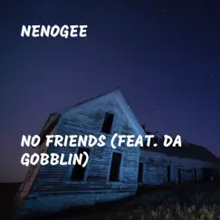 No Friends (feat. Da Gobblin) Song Lyrics