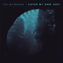 Cover My Own (Acoustic) - EP by Old Sea Brigade album reviews, ratings, credits