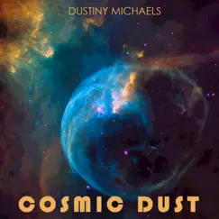 Cosmic Dust by Dustiny Michaels album reviews, ratings, credits