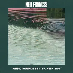 Music Sounds Better with You - Single by NEIL FRANCES album reviews, ratings, credits